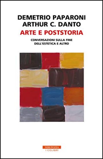 Immagine di ARTE E POSTSTORIA. CONVERSAZIONI SULLA FINE DELL`ESTETICA E ALTRO