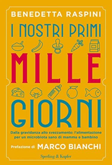 Immagine di NOSTRI PRIMI MILLE GIORNI. DALLA GRAVIDANZA ALLO SVEZZAMENTO: L`ALIMENTAZIONE PER UN MICROBIOTA ...