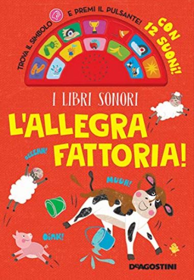 Immagine di ALLEGRA FATTORIA! LIBRO SONORO. EDIZ. A COLORI (L`)