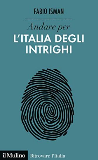 Immagine di ANDARE PER L`ITALIA DEGLI INTRIGHI