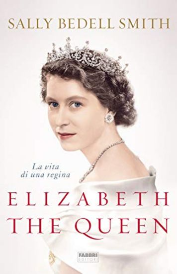 Immagine di ELIZABETH THE QUEEN. LA VITA DI UNA REGINA