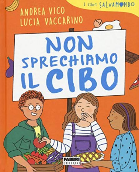 Immagine di NON SPRECHIAMO IL CIBO. I LIBRI SALVAMONDO