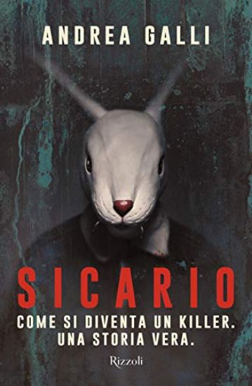 Immagine di SICARIO. COME SI DIVENTA UN KILLER. UNA STORIA VERA