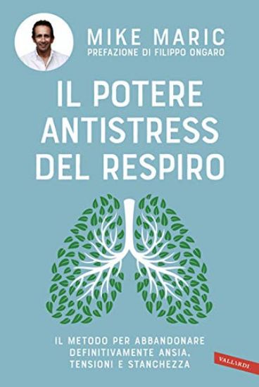 Immagine di POTERE ANTISTRESS DEL RESPIRO. IL METODO PER ABBANDONARE DEFINITIVAMENTE ANSIA, TENSIONI E STANC...