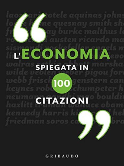 Immagine di ECONOMIA SPIEGATA IN 100 CITAZIONI