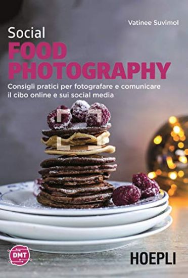 Immagine di SOCIAL FOOD PHOTOGRAPHY. CONSIGLI PRATICI PER FOTOGRAFARE E COMUNICARE IL CIBO ONLINE E SUI SOCI...