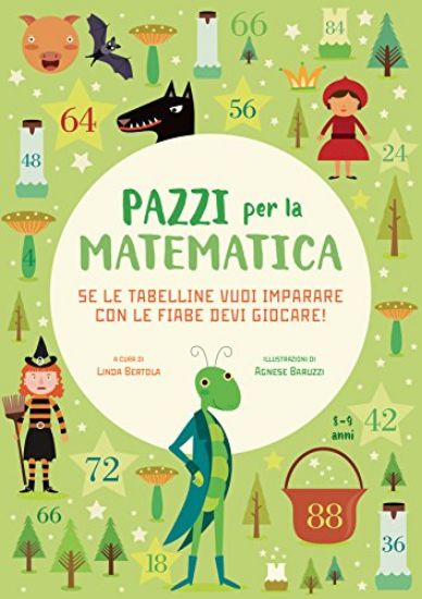 Immagine di SE LE TABELLINE VUOI IMPARARE CON LE FIABE DEVI GIOCARE. PAZZI PER LA MATEMATICA. CON ADESIVI. E...