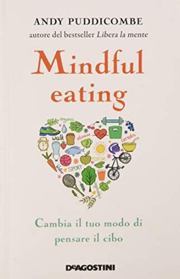 Immagine di MINDFUL EATING. CAMBIA IL TUO MODO DI PENSARE IL CIBO