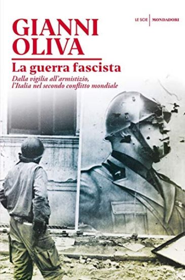 Immagine di GUERRA FASCISTA. DALLA VIGILIA ALL`ARMISTIZIO, L`ITALIA NEL SECONDO CONFLITTO MONDIALE (LA)