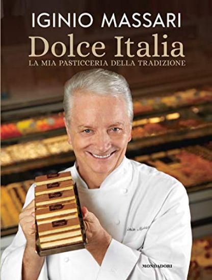 Immagine di DOLCE ITALIA. LA MIA PASTICCERIA DELLA TRADIZIONE. EDIZ. ILLUSTRATA