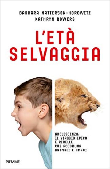 Immagine di ETA` SELVAGGIA. ADOLESCENZA: IL VIAGGIO EPICO E RIBELLE CHE ACCOMUNA ANIMALI E UMANI (L`)