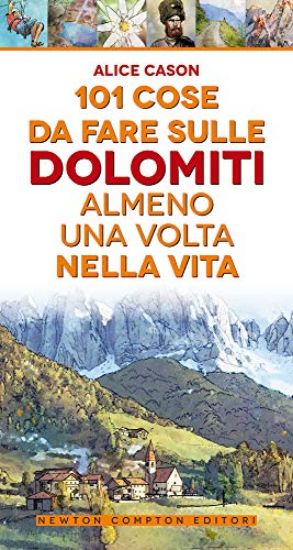 Immagine di 101 COSE DA FARE SULLE DOLOMITI ALMENO UNA VOLTA NELLA VITA