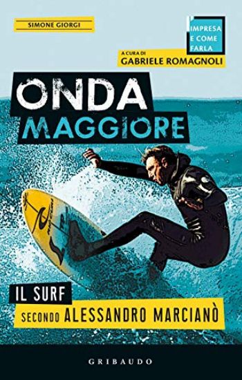 Immagine di ONDA MAGGIORE. IL SURF SECONDO ALESSANDRO MARCIANO`