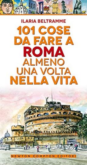 Immagine di 101 COSE DA FARE A ROMA ALMENO UNA VOLTA NELLA VITA