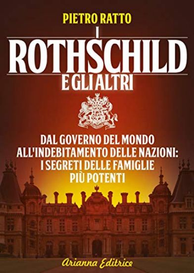 Immagine di ROTHSCHILD E GLI ALTRI. DAL GOVERNO DEL MONDO ALL`INDEBITAMENTO DELLE NAZIONI, I SEGRETI DELLE F...