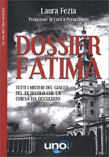 Immagine di DOSSIER FATIMA. TUTTI I MISTERI DEL GIALLO DEL XX SECOLO CHE LA CHIESA HA OCCULTATO