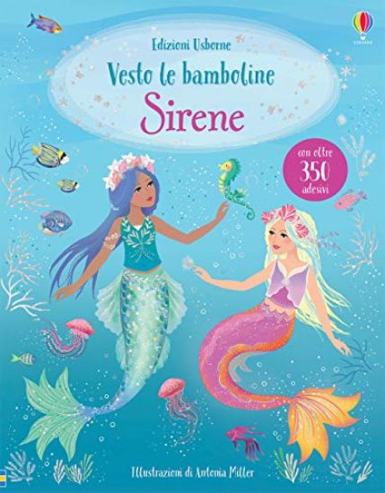 Immagine di SIRENE. VESTO LE BAMBOLINE. CON ADESIVI. EDIZ. A COLORI