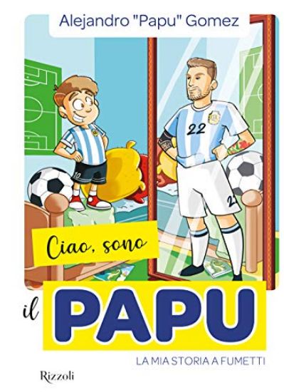 Immagine di CIAO, SONO IL PAPU. LA MIA STORIA A FUMETTI