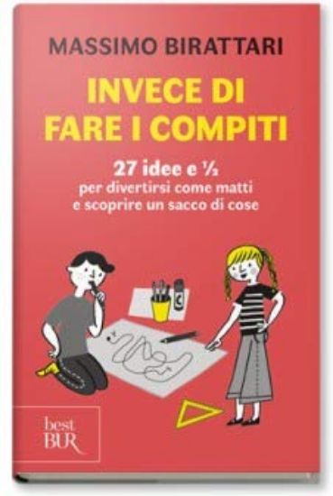 Immagine di INVECE DI FARE I COMPITI. 27 IDEE E 1/2 PER DIVERTIRSI COME MATTI E SCOPRIRE UN SACCO DI COSE