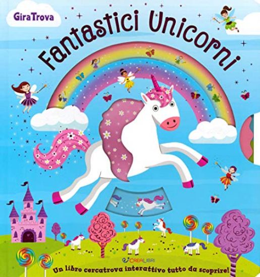 Immagine di FANTASTICI UNICORNI. GIRATROVA. EDIZ. A COLORI