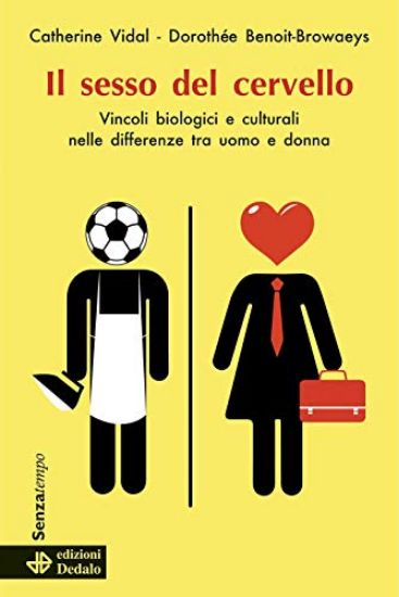 Immagine di SESSO DEL CERVELLO. VINCOLI BIOLOGICI E CULTURALI NELLE DIFFERENZE FRA UOMO E DONNA (IL)