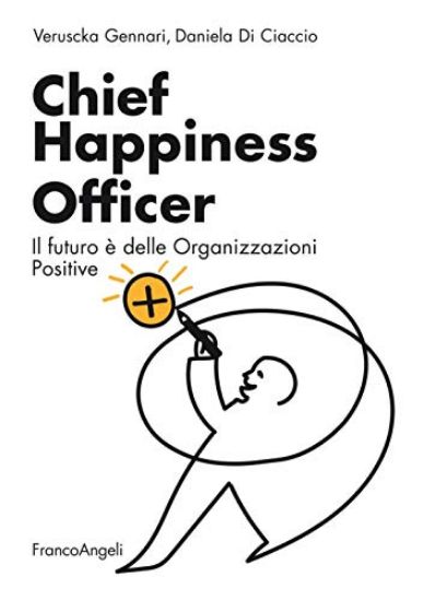 Immagine di CHIEF HAPPINESS OFFICER. IL FUTURO E` DELLE ORGANIZZAZIONI POSITIVE