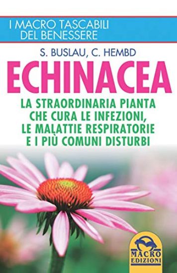 Immagine di ECHINACEA. LA STRAORDINARIA PIANTA CHE CURE LE INFEZIONI, LE MALATTIE RESPIRATORIE E I PIU` COMU...