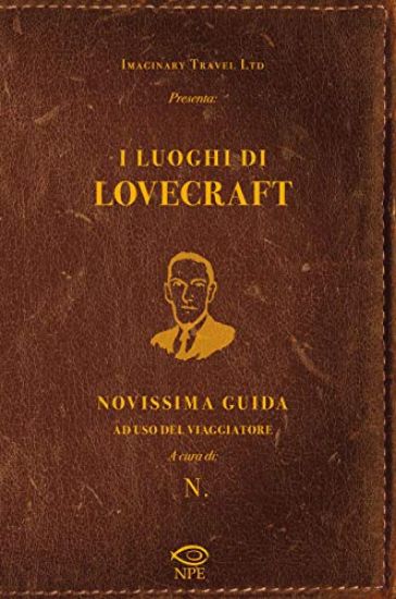 Immagine di LUOGHI DI LOVECRAFT. NOVISSIMA GUIDA AD USO DEL VIAGGIATORE (I)