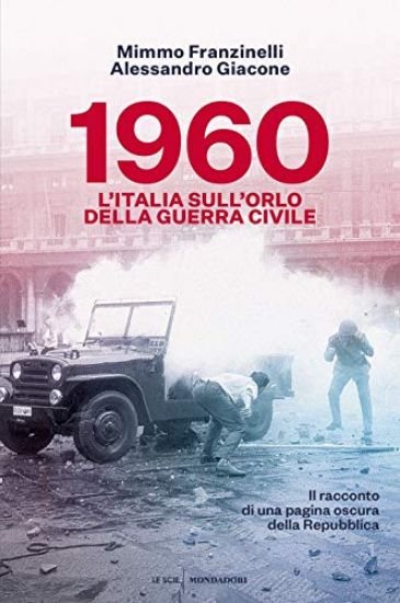 Immagine di 1960. L`ITALIA SULL`ORLO DELLA GUERRA CIVILE