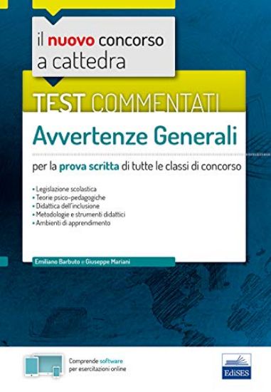 Immagine di NUOVO CONCORSO A CATTEDRA. TEST COMMENTATI AVVERTENZE GENERALI. PER LA PROVA SCRITTA DI TUTTE LE...