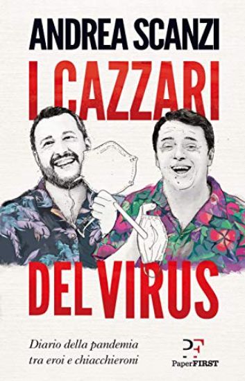 Immagine di CAZZARI DEL VIRUS. DIARIO DELLA PANDEMIA TRA EROI E CHIACCHIERONI (I)