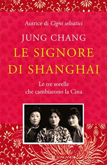 Immagine di SIGNORE DI SHANGHAI. LE TRE SORELLE CHE CAMBIARONO LA CINA (LE)