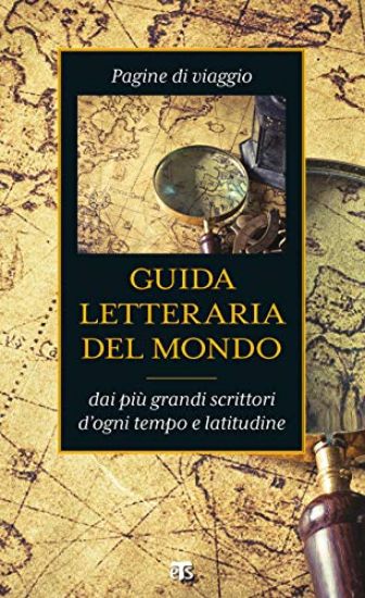 Immagine di GUIDA LETTERARIA DEL MONDO. PAGINE DI VIAGGIO DAI PIU` GRANDI SCRITTORI D`OGNI TEMPO E LATITUDINE