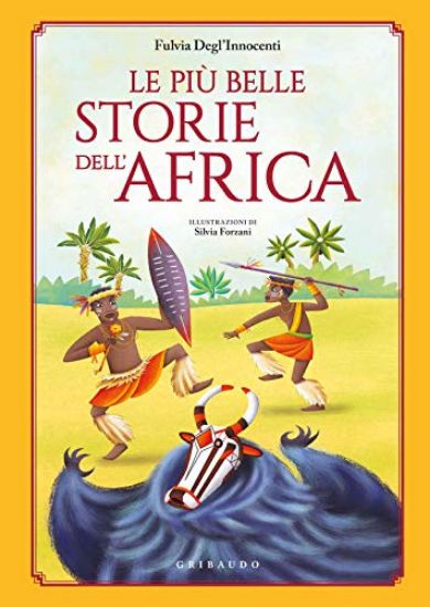 Immagine di PIU` BELLE STORIE DELL`AFRICA. EDIZ. A COLORI (LE)