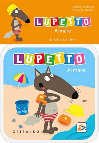 Immagine di AL MARE. LUPETTO. AMICO LUPO. EDIZ. A COLORI