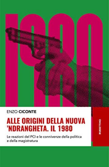 Immagine di ALLE ORIGINI DELLA NUOVA `NDRANGHETA. IL 1980. LE REAZIONI DEL PCI E LE CONNIVENZE DELLA POLITICA E