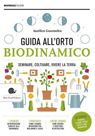 Immagine di GUIDA ALLL`ORTO BIODINAMICO. SEMINARE, COLTIVARE, VIVERE LA TERRA