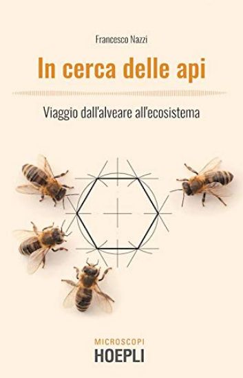 Immagine di IN CERCA DELLE API. VIAGGIO DALL`ALVEARE ALL`ECOSISTEMA