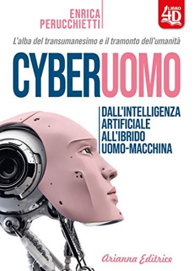 Immagine di CYBERUOMO. DALL`INTELLIGENZA ARTIFICIALE ALL`IBRIDO UOMO-MACCHINA. L`ALBA DEL TRANSUMANESIMO E I...