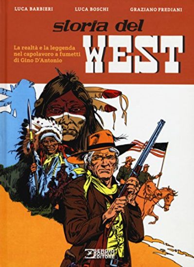 Immagine di STORIA DEL WEST. LA REALTA` E LA LEGGENDA NEL CAPOLAVORO A FUMETTI DI GINO D`ANTONIO