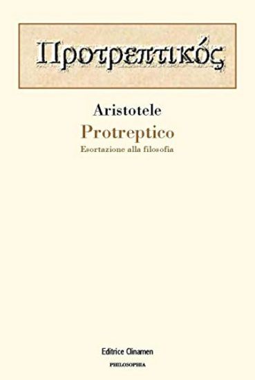 Immagine di PROTREPTICO. ESORTAZIONE ALLA FILOSOFIA