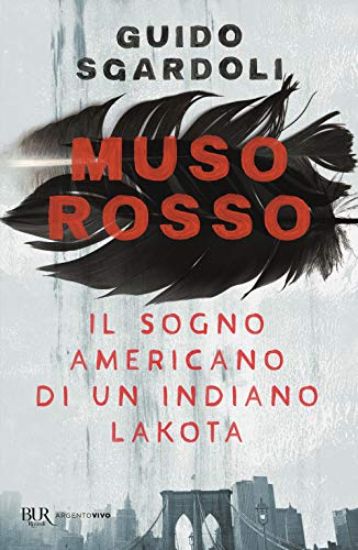 Immagine di MUSO ROSSO. IL SOGNO AMERICANO DI UN INDIANO LAKOTA