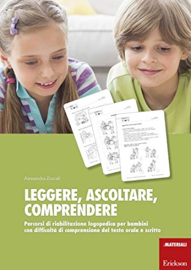 Immagine di LEGGERE, ASCOLTARE, COMPRENDERE. PERCORSI DI RIABILITAZIONE LOGOPEDICA PER BAMBINI CON DIFFICOLT...