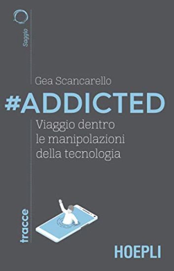 Immagine di #ADDICTED. VIAGGIO DENTRO LE MANIPOLAZIONI DELLA TECNOLOGIA