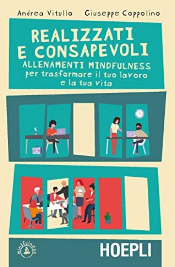 Immagine di REALIZZATI E CONSAPEVOLI. ALLENAMENTI MINDFULNESS PER TRASFORMARE IL TUO LAVORO E LA TUA VITA