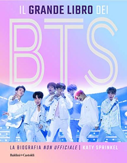 Immagine di GRANDE LIBRO DEI BTS. LA BIOGRAFIA «NON UFFICIALE» (IL)