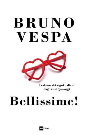 Immagine di BELLISSIME! LE DONNE DEI SOGNI ITALIANI DAGLI ANNI `50 A OGGI