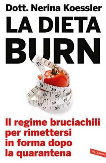 Immagine di DIETA BURN. IL REGIME BRUCIACHILI PER RIMETTERSI IN FORMA DOPO LA QUARANTENA (LA)