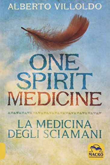 Immagine di ONE SPIRIT MEDICINE. LA MEDICINA DEGLI SCIAMANI