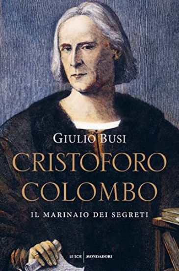 Immagine di CRISTOFORO COLOMBO. IL MARINAIO DEI SEGRETI